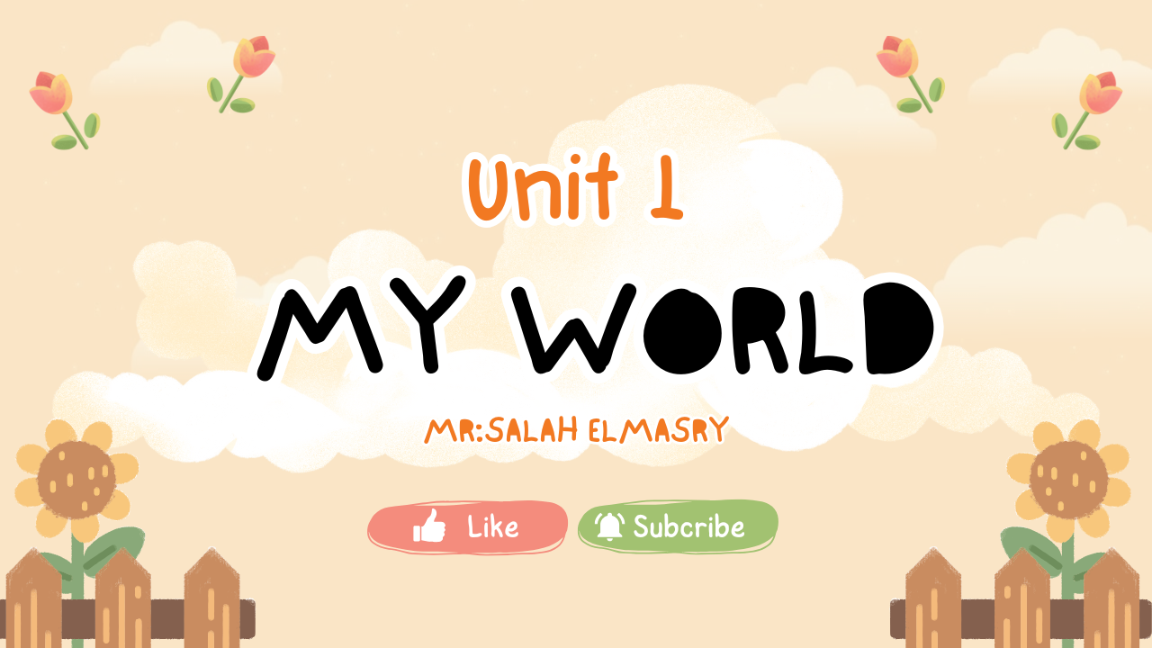 Unit 1: My World
